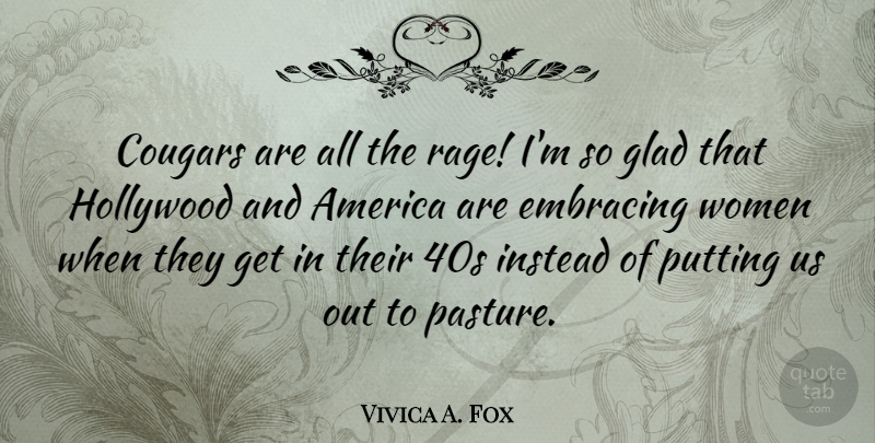 Vivica A. Fox Quote About America, Embracing, Glad, Instead, Putting: Cougars Are All The Rage...