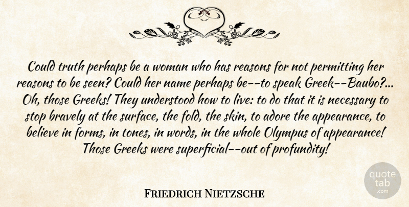 Friedrich Nietzsche Quote About Truth, Believe, Names: Could Truth Perhaps Be A...
