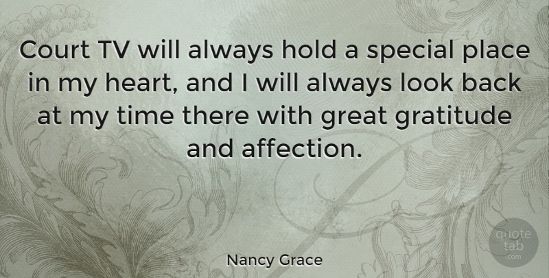 Nancy Grace Quote About Gratitude, Heart, Special: Court Tv Will Always Hold...