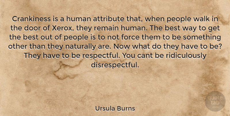 Ursula Burns Quote About Doors, People, Way: Crankiness Is A Human Attribute...