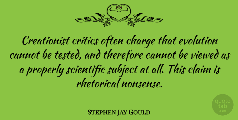 Stephen Jay Gould Quote About Evolution, Nonsense, Claims: Creationist Critics Often Charge That...