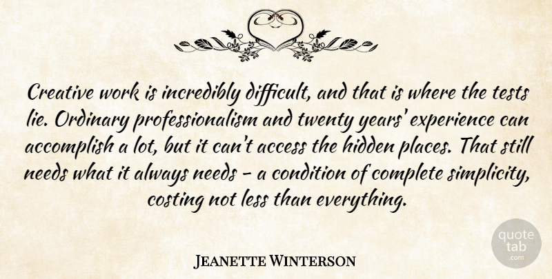 Jeanette Winterson Quote About Lying, Years, Simplicity: Creative Work Is Incredibly Difficult...