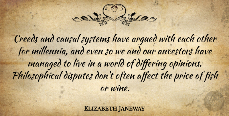 Elizabeth Janeway Quote About Philosophical, Wine, World: Creeds And Causal Systems Have...