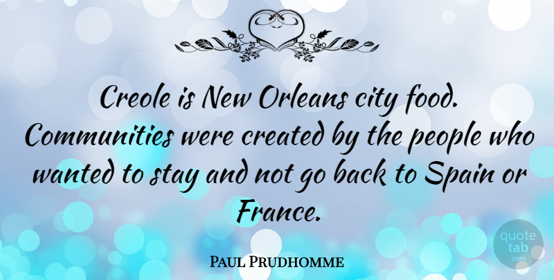 Paul Prudhomme Quote About New Orleans, Cities, People: Creole Is New Orleans City...