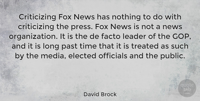 David Brock Quote About Past, Media, Organization: Criticizing Fox News Has Nothing...