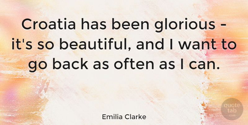 Emilia Clarke Quote About undefined: Croatia Has Been Glorious Its...