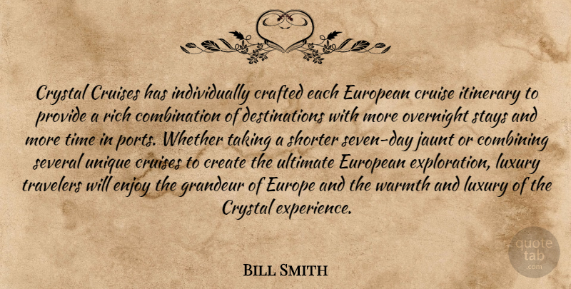 Bill Smith Quote About Unique, Europe, Luxury: Crystal Cruises Has Individually Crafted...