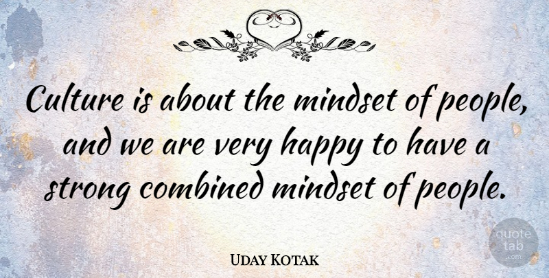 Uday Kotak Quote About Combined, Mindset: Culture Is About The Mindset...