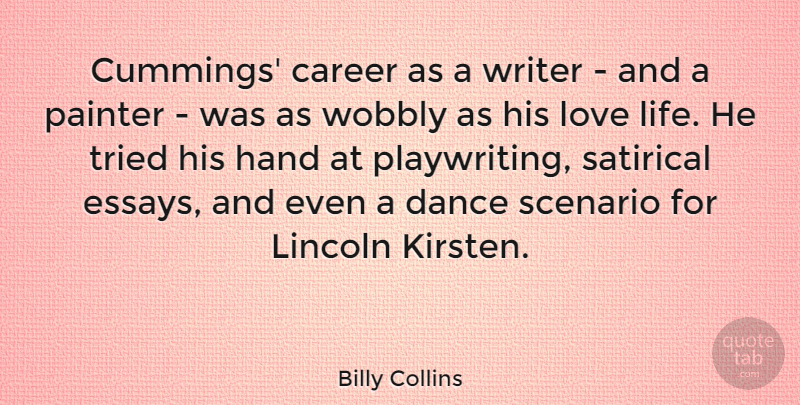 Billy Collins Quote About Career, Hand, Life, Lincoln, Love: Cummings Career As A Writer...