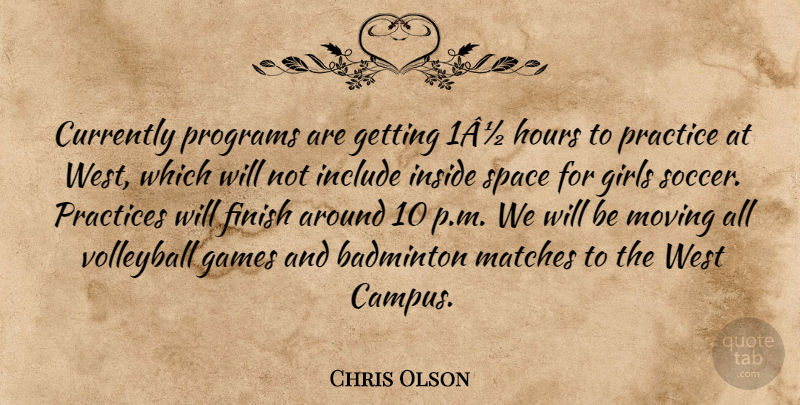 Chris Olson Quote About Badminton, Currently, Finish, Games, Girls: Currently Programs Are Getting 1a...