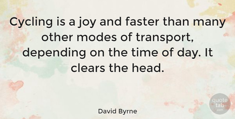 David Byrne Quote About Cycling, Joy, Faster: Cycling Is A Joy And...
