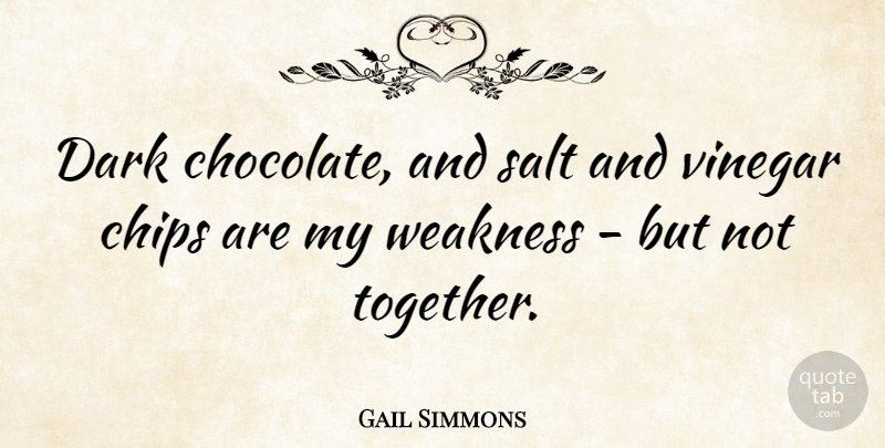 Gail Simmons Quote About Dark, Chocolate, Together: Dark Chocolate And Salt And...