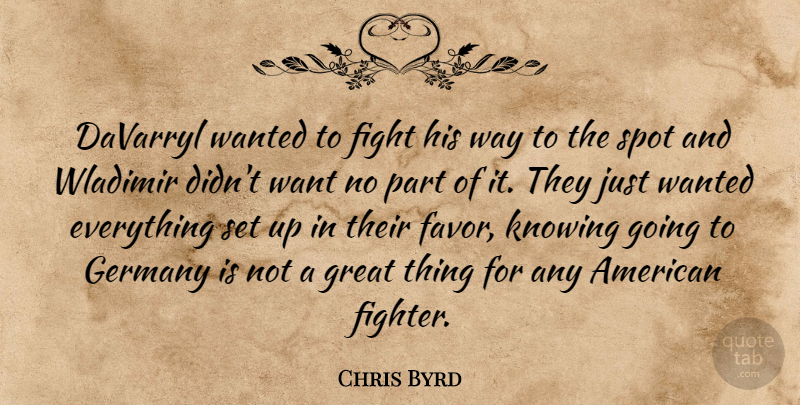 Chris Byrd Quote About Fight, Germany, Great, Knowing, Spot: Davarryl Wanted To Fight His...