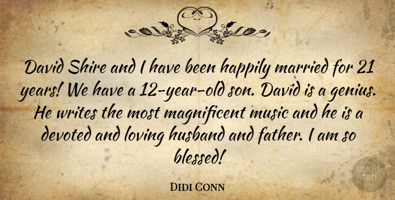 Didi Conn Quote About David, Devoted, Happily, Husband, Loving: David Shire And I Have...