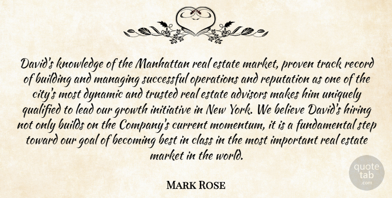 Mark Rose Quote About Becoming, Believe, Best, Building, Builds: Davids Knowledge Of The Manhattan...