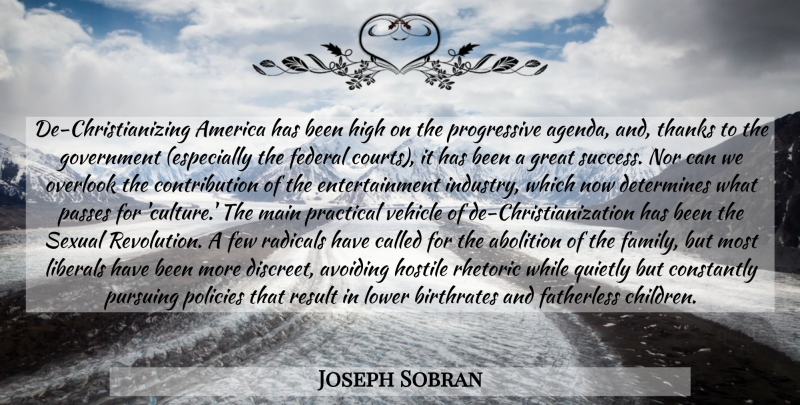 Joseph Sobran Quote About Children, America, Government: De Christianizing America Has Been...