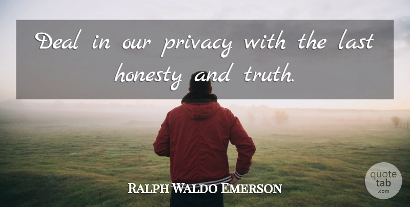 Ralph Waldo Emerson Quote About Honesty, Gambling, Lasts: Deal In Our Privacy With...