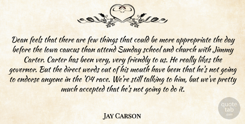 Jay Carson Quote About Accepted, Anyone, Attend, Carter, Caucus: Dean Feels That There Are...