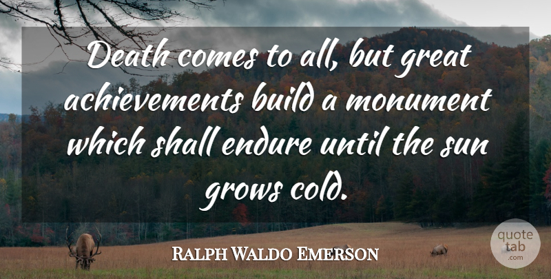 Ralph Waldo Emerson Quote About Inspirational, Success, Death: Death Comes To All But...