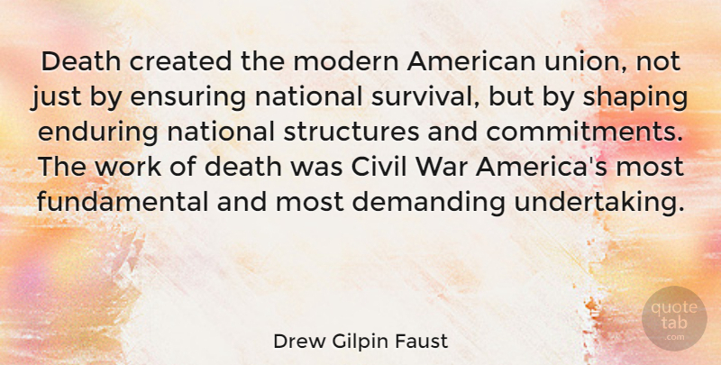 Drew Gilpin Faust Quote About Civil, Created, Death, Demanding, Enduring: Death Created The Modern American...