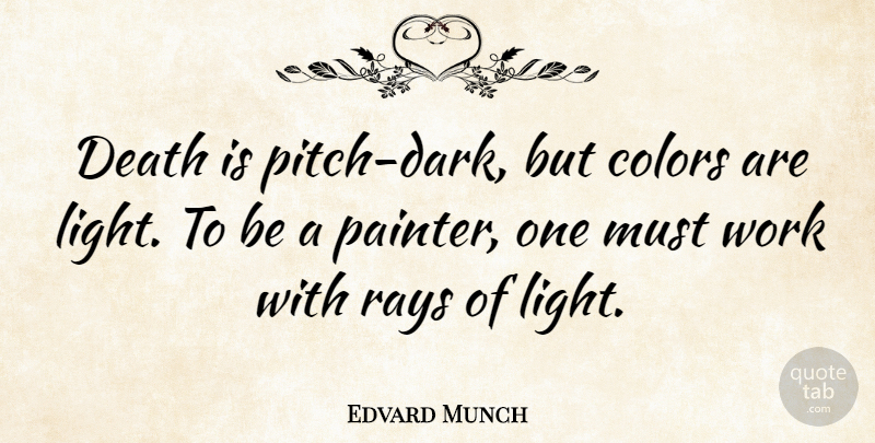 Edvard Munch Quote About Dark, Light, Color: Death Is Pitch Dark But...