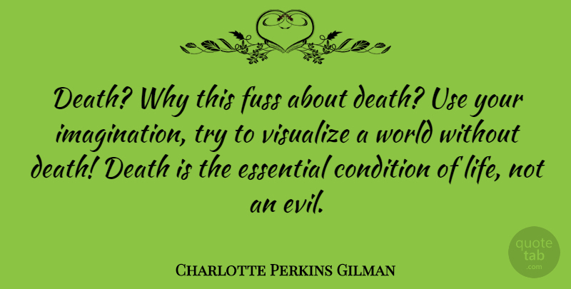 Charlotte Perkins Gilman Quote About Death, Evil, Imagination: Death Why This Fuss About...