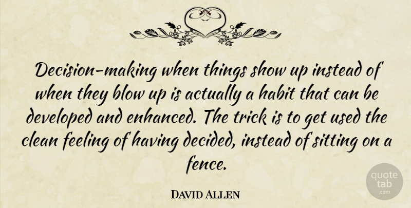 David Allen Quote About Blow, Decision, Feelings: Decision Making When Things Show...