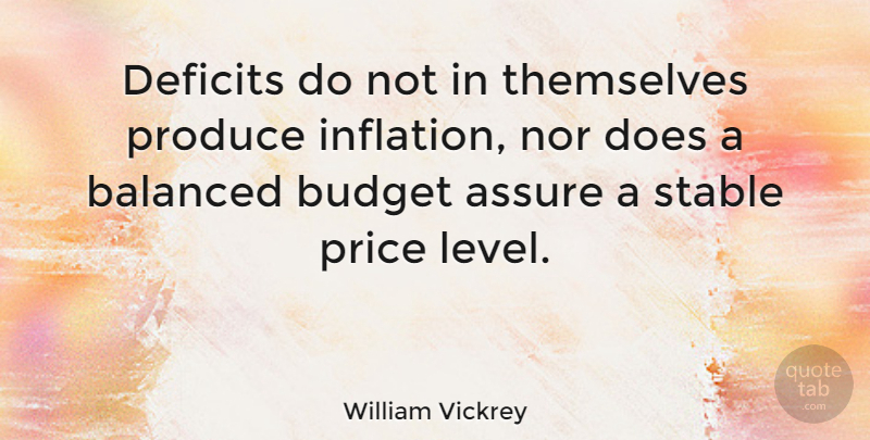 William Vickrey Quote About Levels, Doe, Produce: Deficits Do Not In Themselves...