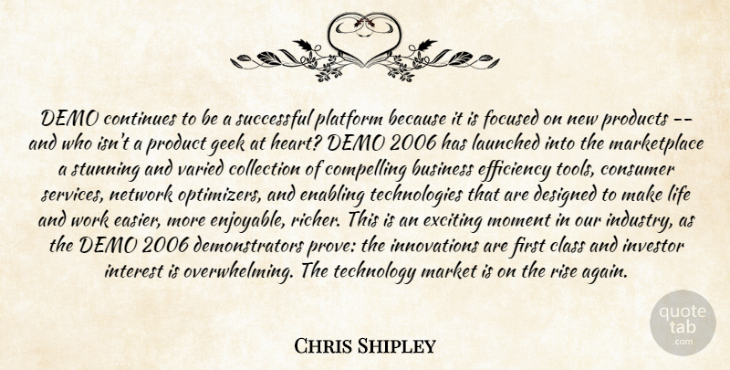 Chris Shipley Quote About Business, Class, Collection, Compelling, Consumer: Demo Continues To Be A...