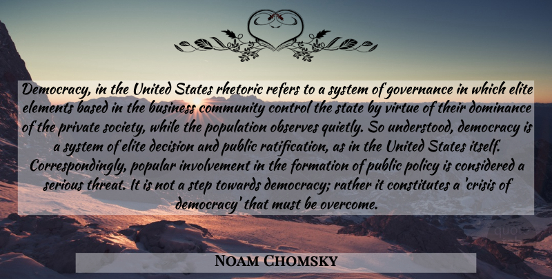 Noam Chomsky Quote About Community, Decision, Democracy: Democracy In The United States...