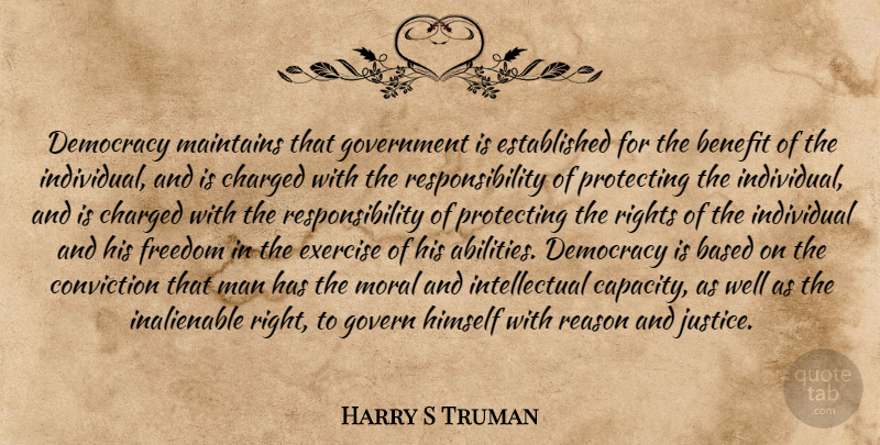 Harry S Truman Quote About Responsibility, Exercise, Men: Democracy Maintains That Government Is...