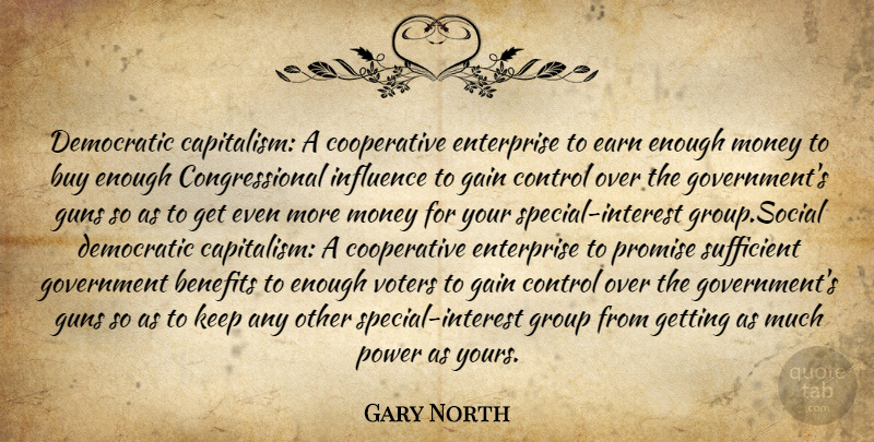 Gary North Quote About Gun, Government, Promise: Democratic Capitalism A Cooperative Enterprise...