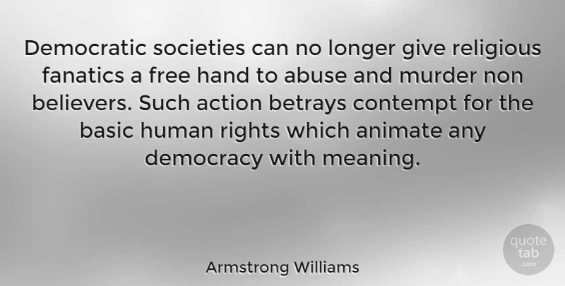 Armstrong Williams Quote About Religious, Rights, Hands: Democratic Societies Can No Longer...