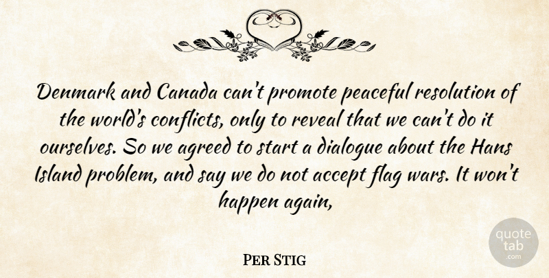 Per Stig Quote About Accept, Agreed, Canada, Denmark, Dialogue: Denmark And Canada Cant Promote...