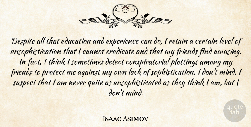 Isaac Asimov Quote About Thinking, Mind, Levels: Despite All That Education And...