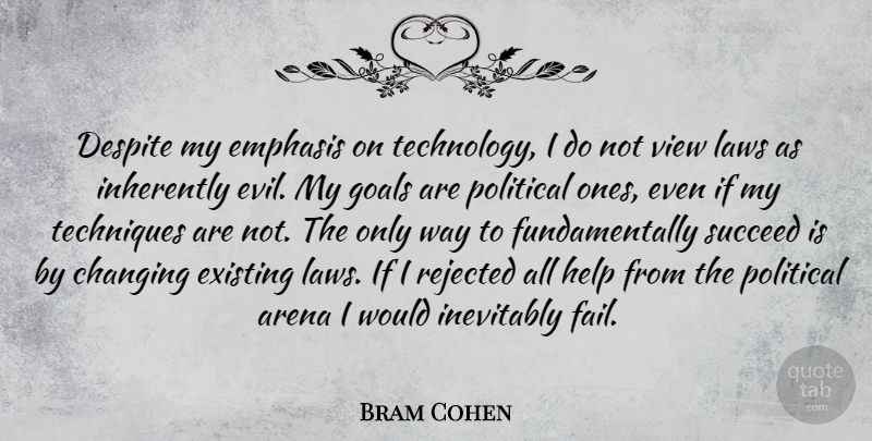 Bram Cohen Quote About Technology, Views, Law: Despite My Emphasis On Technology...