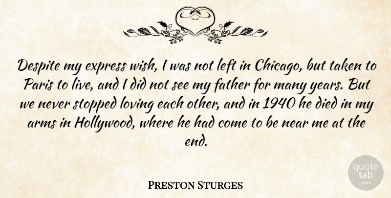 Preston Sturges Quote About Arms, Despite, Died, Express, Left: Despite My Express Wish I...