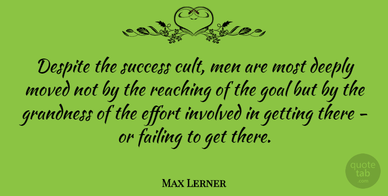 Max Lerner Quote About Congratulations, Men, Best Effort: Despite The Success Cult Men...