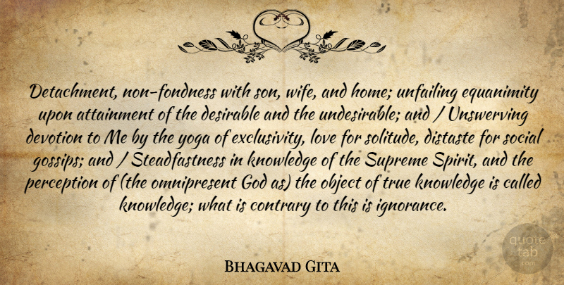Bhagavad Gita Quote About Attainment, Contrary, Desirable, Devotion, Distaste: Detachment Non Fondness With Son...
