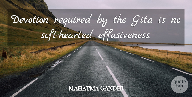 Mahatma Gandhi Quote About Gita, Devotion, Hearted: Devotion Required By The Gita...