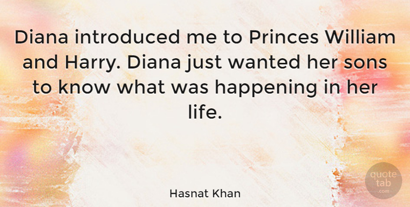 Hasnat Khan Quote About Happening, Introduced, Life, Princes, William: Diana Introduced Me To Princes...