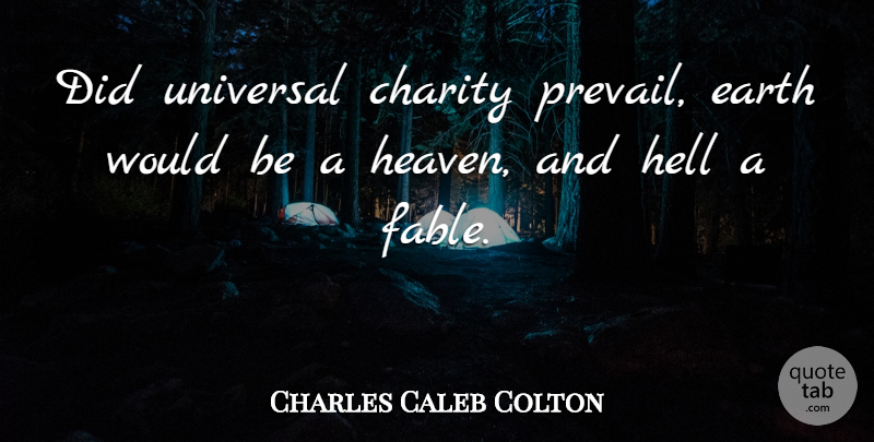 Charles Caleb Colton Quote About Inspiring, Kindness, Inspiration: Did Universal Charity Prevail Earth...
