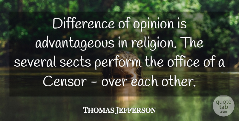 Thomas Jefferson Quote About Life, Differences, Office: Difference Of Opinion Is Advantageous...