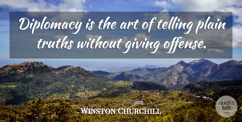 Winston Churchill Quote About Art, Giving, Diplomacy: Diplomacy Is The Art Of...