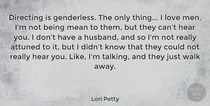 Lori Petty Quote About Attuned, Directing, Hear, Love, Mean: Directing Is Genderless The Only...