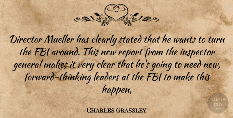 Charles Grassley Quote About Clearly, Director, Fbi, General, Inspector: Director Mueller Has Clearly Stated...
