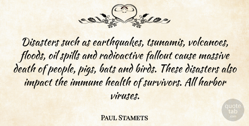 Paul Stamets Quote About Volcanoes, Pigs, Earthquakes: Disasters Such As Earthquakes Tsunamis...