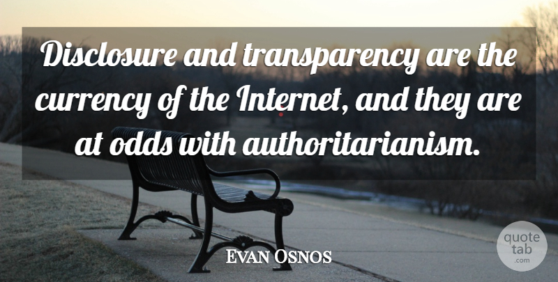 Evan Osnos Quote About Disclosure: Disclosure And Transparency Are The...
