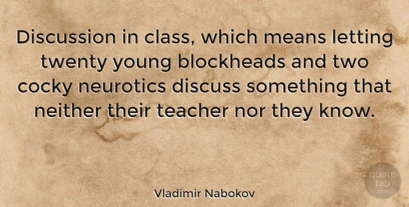 Vladimir Nabokov Quote About Teacher, Mean, Cocky: Discussion In Class Which Means...