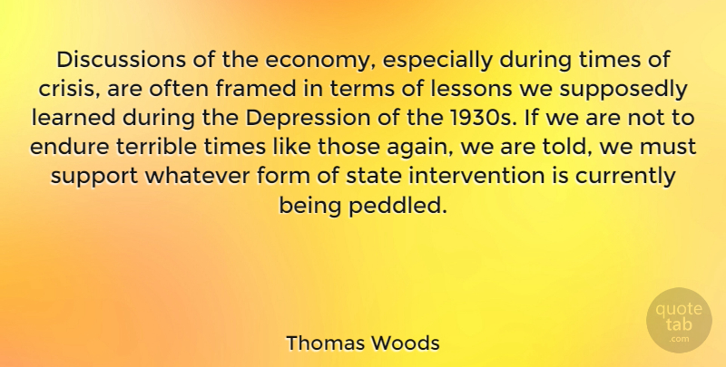 Thomas Woods Quote About Currently, Endure, Form, Learned, Lessons: Discussions Of The Economy Especially...